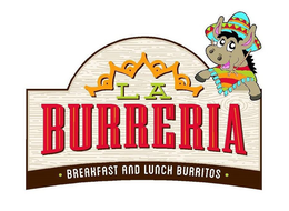 LA BURRERIA BREAKFAST AND LUNCH BURRITOS trademark