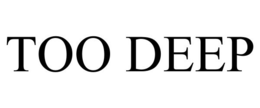 TOO DEEP trademark