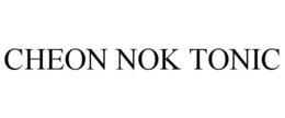 CHEON NOK TONIC trademark