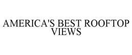 AMERICA'S BEST ROOFTOP VIEWS trademark