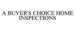 A BUYER'S CHOICE HOME INSPECTIONS trademark