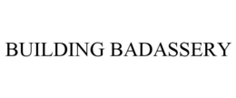 BUILDING BADASSERY trademark