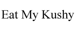 EAT MY KUSHY trademark