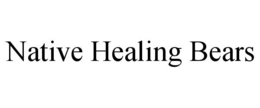 NATIVE HEALING BEARS trademark
