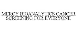 MERCY BIOANALYTICS CANCER SCREENING FOREVERYONE trademark