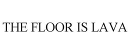 THE FLOOR IS LAVA trademark