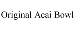 ORIGINAL ACAI BOWL trademark