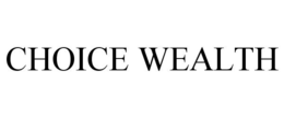 CHOICE WEALTH trademark