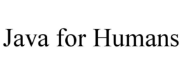 JAVA FOR HUMANS trademark