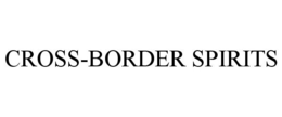 CROSS-BORDER SPIRITS trademark