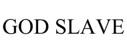 GOD SLAVE trademark