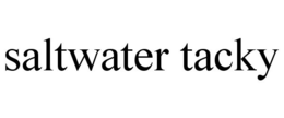 SALTWATER TACKY trademark