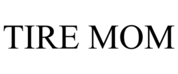 TIRE MOM trademark