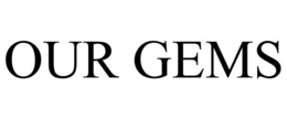 OUR GEMS trademark