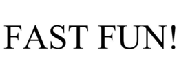 FAST FUN! trademark