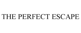 THE PERFECT ESCAPE trademark