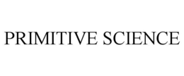 PRIMITIVE SCIENCE trademark