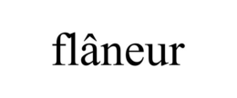 FLÂNEUR trademark
