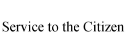 SERVICE TO THE CITIZEN trademark