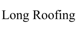 LONG ROOFING trademark