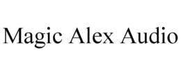 MAGIC ALEX AUDIO trademark