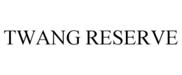 TWANG RESERVE trademark