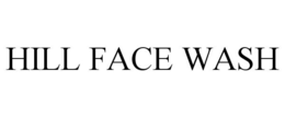 HILL FACE WASH trademark