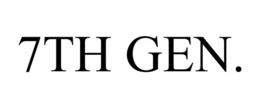 7TH GEN. trademark