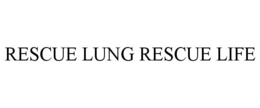 RESCUE LUNG RESCUE LIFE trademark