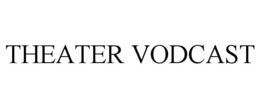 THEATER VODCAST trademark
