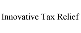 INNOVATIVE TAX RELIEF trademark