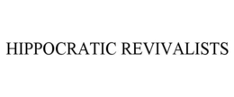HIPPOCRATIC REVIVALISTS trademark