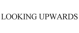 LOOKING UPWARDS trademark