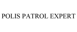 POLIS PATROL EXPERT trademark