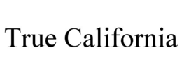 TRUE CALIFORNIA trademark
