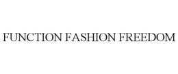 FUNCTION FASHION FREEDOM trademark