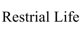 RESTRIAL LIFE trademark
