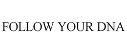 FOLLOW YOUR DNA trademark