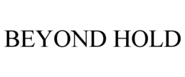 BEYOND HOLD trademark