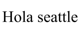 HOLA SEATTLE trademark