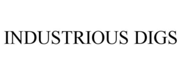 INDUSTRIOUS DIGS trademark