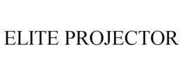 ELITE PROJECTOR trademark