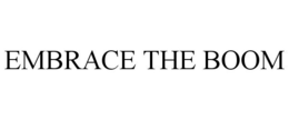 EMBRACE THE BOOM trademark