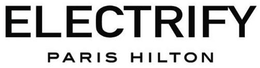 ELECTRIFY PARIS HILTON trademark