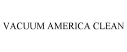 VACUUM AMERICA CLEAN trademark