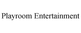 PLAYROOM ENTERTAINMENT trademark