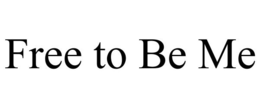 FREE TO BE ME trademark