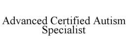 ADVANCED CERTIFIED AUTISM SPECIALIST trademark