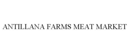 ANTILLANA FARMS MEAT MARKET trademark