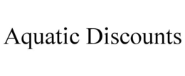 AQUATIC DISCOUNTS trademark